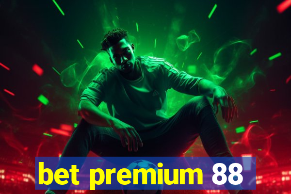 bet premium 88